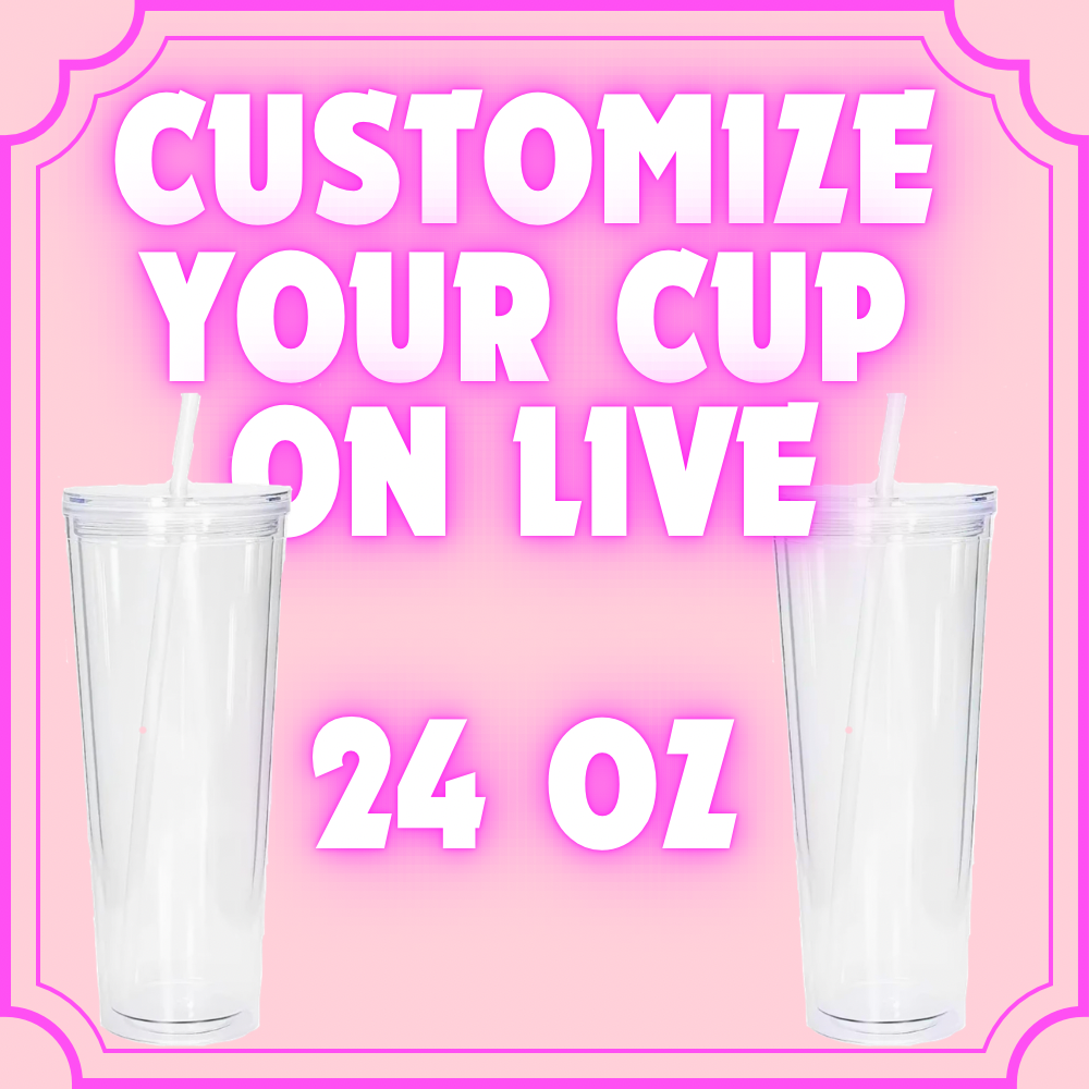 Customize your cup —> 24 oz